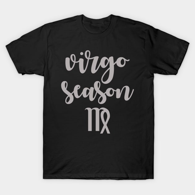 It's Virgo Season Zodiac Birthday T-Shirt by charlescheshire